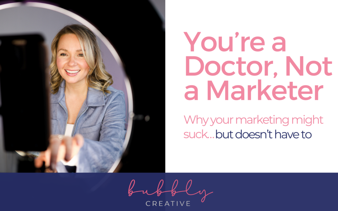 You’re a Doctor, Not a Marketer